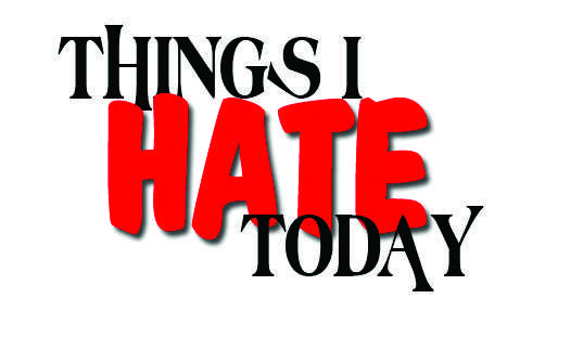 hate things